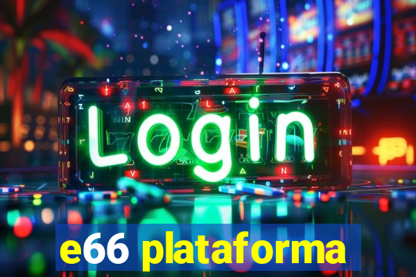 e66 plataforma